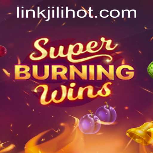 Exploring SuperBurningWins by JILIHOT: A Comprehensive Guide